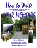 How to Write Your Memoirs' by Ina Hillebrandt...Makes writing your life histories fun!