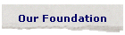 Our Foundation
