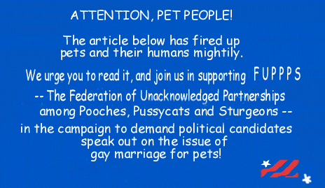 Join inaspawprints.com and Dr. Baum in support of FUPPPS, the Federation of United People and Pets in demanding Presidential candidates take a stand on same sex marriage for pets