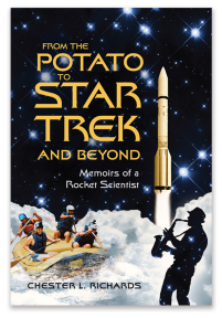Cover of book 'From The Potato to Star Trek and Beyond, by Chester L. Richards.' Features a few of his adventures: a Minuteman Missile, white water river rafters in rough water, a sax player.  